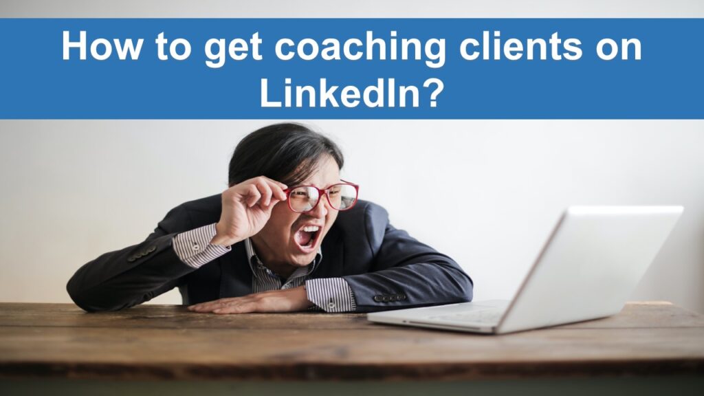 How to get coaching clients on Linkedin