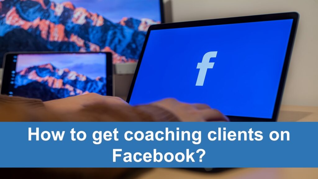 How to get coaching clients on Facebook