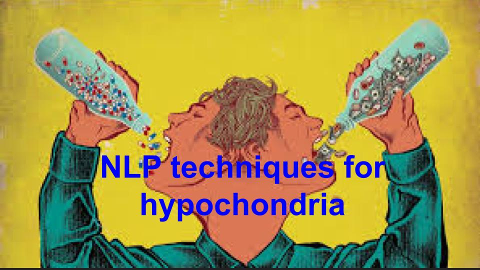 NLP techniques for hypochondria